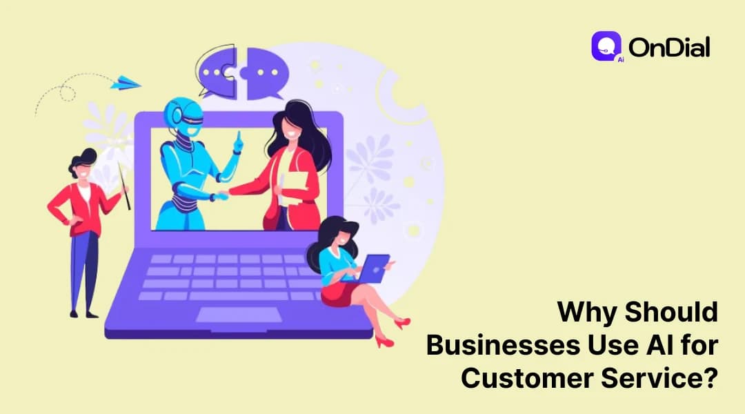 Why Should Businesses Use AI for Customer Service?