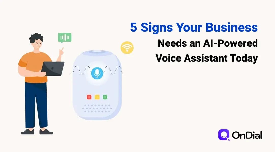 5 Signs Your Business Needs an AI-Powered Voice Assistant Today