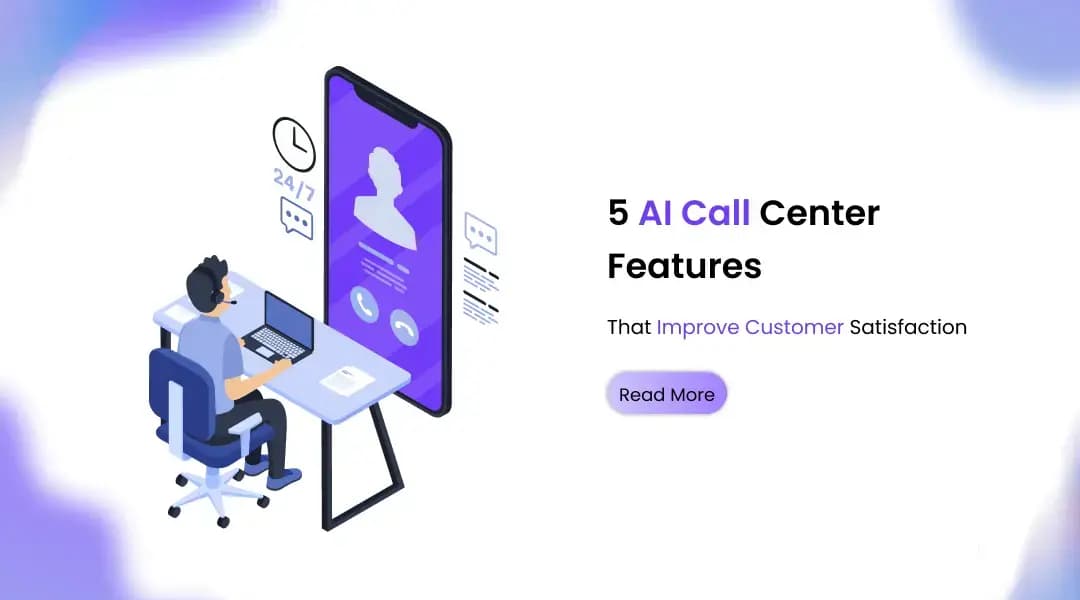 5 AI Call Center Features That Improve Customer Satisfaction