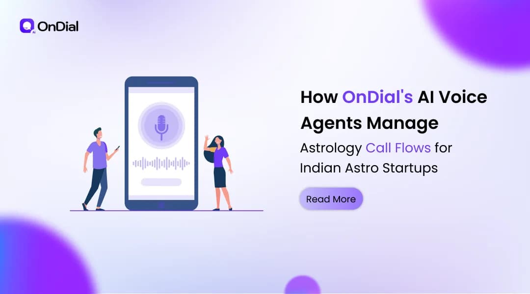How OnDial's AI Calling Agents Manage Astrology Call Flows for Indian Astro Startups