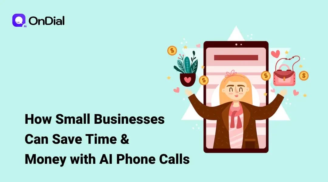 How Small Businesses Can Save Time & Money with AI Phone Calls