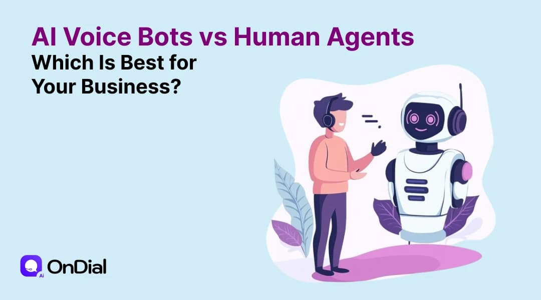 AI Voice Bots vs Human Agents: Which Is Best for Your Business?