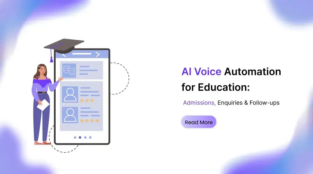 AI Voice Automation for Education: Admissions, Enquiries & Follow-ups