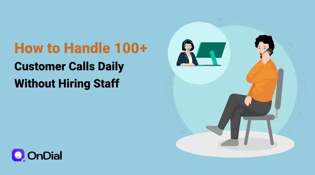 How to Handle 100+ Customer Calls Daily Without Hiring Staff